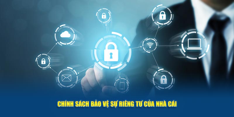 Chính sách bảo vệ sự riêng tư của nhà cái